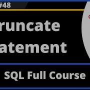 SQL Part 48 Truncate Statement
