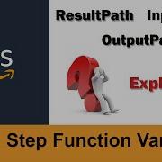 AWS Step Function Variables ResultPath InputPath OutputPath