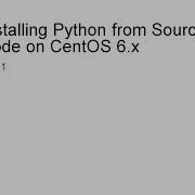 Part 1 Python Installation From Source Code On CentOS 6 X