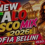 SOFIA BELLINI CIAO AMORE NEW ITALO DISCO MIX 2026 EURODISCO EURODANCE MODERN TALKING