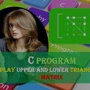 Display Upper And Lower Triangle Of A Matrix C Program