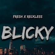 Fresh X Reckless Blicky Lyrics