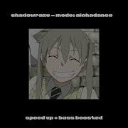 Shadowraze Mode Alohadance Speed Up Bass Boosted