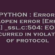PYTHON Error Urlopen Error Errno 8 Ssl C 504 EOF Occurred In Violation Of Protocol
