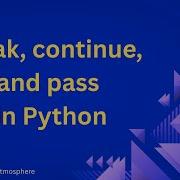 Stop Skip Or Do Nothing Break Vs Continue Vs Pass In Python