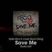 Natty Rico Ft Crash Boom Bang Save Me Radio Edit