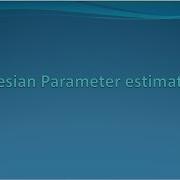 Bayesian Parameter Estimation Introduction E6