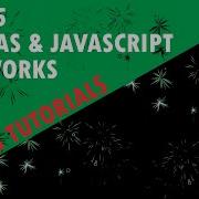 How To Make Fireworks With HTML Canvas And Javascript уроки по Canvas HTML