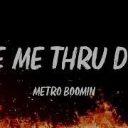 Metro Boomin Take Me Thru Dere Lyrics