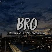 Ebru Polat Ezgizem Bro Şarkı Sözü Lyrics