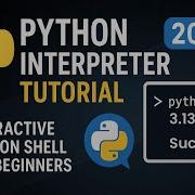 Python Interpreter Tutorial 2025 Interactive Python Shell Beginners Talk To Python Directly