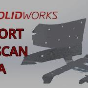 Как импортировать данные 3D сканирования в Solidworks