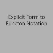 Convert From Explicit Form To Function Notation