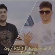 Repa RMB Ft Begmyrat K Tacoma