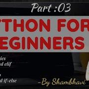 Python For Beginners Part 3 Dictionary If Else And Elif For Loop While Loop Shorthand If Else