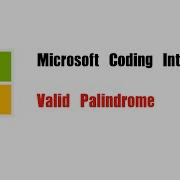 Microsoft Coding Interview Question Leetcode 125 Valid Palindrome