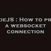 NodeJS How To Proxy A Websocket Connection