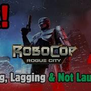 Fix RoboCop Rogue City Unfinished Business Crashing Lagging Not Launching Or Not Loading On PC