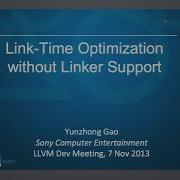 2013 LLVM Developers Meeting Link Time Optimization Without Linker Support
