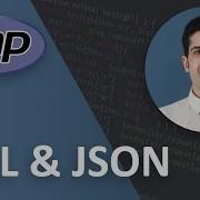 Working With XML And JSON In PHP PHP Tutorial Beginner To Advanced