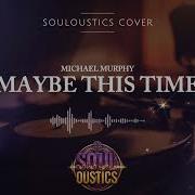 Maybe This Time Souloustics Chill Jazz R B Cover