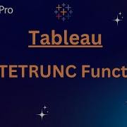 Exploring The DATETRUNC Function In Tableau