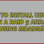 How To Install Ubuntu On A Raid 5 Array Using Mdadm