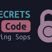 GitOps Secret Management Use Sops To Store Your Secrets In Git
