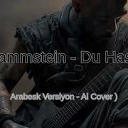 Rammstein Du Hast Arabesk Versiyon Ai Cover