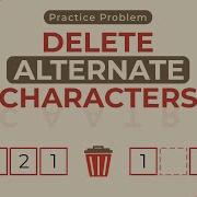 Delete Alternate Characters School Practice Problem GeeksforGeeks School