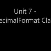 Unit 7 Decimal Format Class