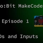 Micro Bit MakeCode Tutorial Episode 1 LEDs And Inputs