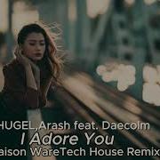 HUGEL Arash Feat Daecolm I Adore You Maison Ware Remake