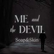 Soap Skin Me And The Devil Lyrics