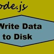 Node Js Write To Disk
