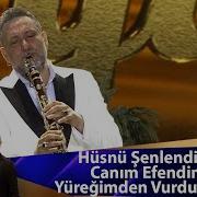 Hüsnü Şenlendirici Canım Efendim Yüreğimden Vurdun Beni