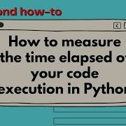 How To Measure The Time Elapsed Of Your Code Execution In Python