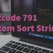 Leetcode 791 Custom Sort String Thinking Out Loud Approach Facebook Coding Question