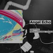 Angel Echo Silentroom Rainbow Frontier 2019