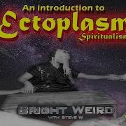 What Is Ectoplasm Spirits And Ghosts