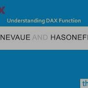 HASONEVALUE And HASONEFILTER DAX Function