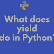 What Is Yield In Python