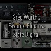 Greg Wurth S Favorite Plugins Slate Digital
