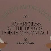 Awareness Of The Body S Points Of Contact Guided Meditation