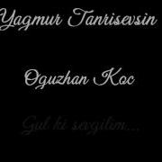 Yağmur Tanrısevsin Oğuzhan Koç Gül Ki Sevgilim