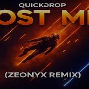 Quickdrop Lost Me Zeonyx Remix
