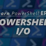 PowerShell Input Output