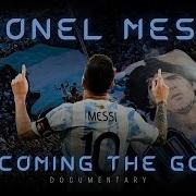 Lionel Messi Becoming The Goat Documentary