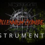 Meshuggah New Millennium Cyanide Christ Instrumental