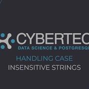 Handling Case Insensitive Strings EXPLAINING POSTGRESQL